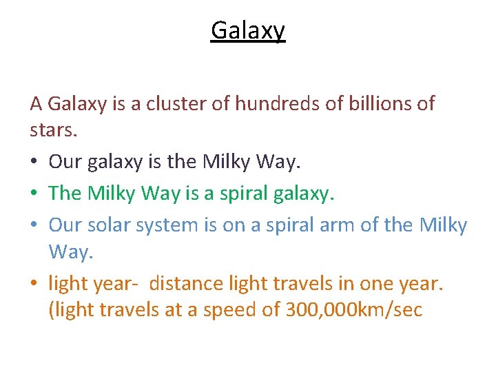 Galaxy A Galaxy is a cluster of hundreds of billions of stars. • Our