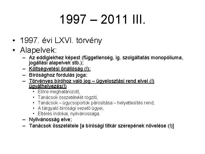 1997 – 2011 III. • 1997. évi LXVI. törvény • Alapelvek: – Az eddigiekhez