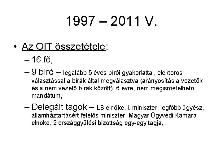 1997 – 2011 V. • Az OIT összetétele: – 16 fő, – 9 bíró