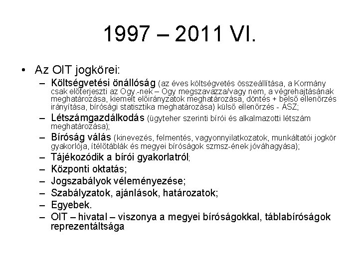 1997 – 2011 VI. • Az OIT jogkörei: – Költségvetési önállóság (az éves költségvetés