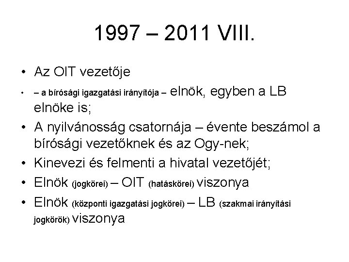 1997 – 2011 VIII. • Az OIT vezetője • • • – a bírósági