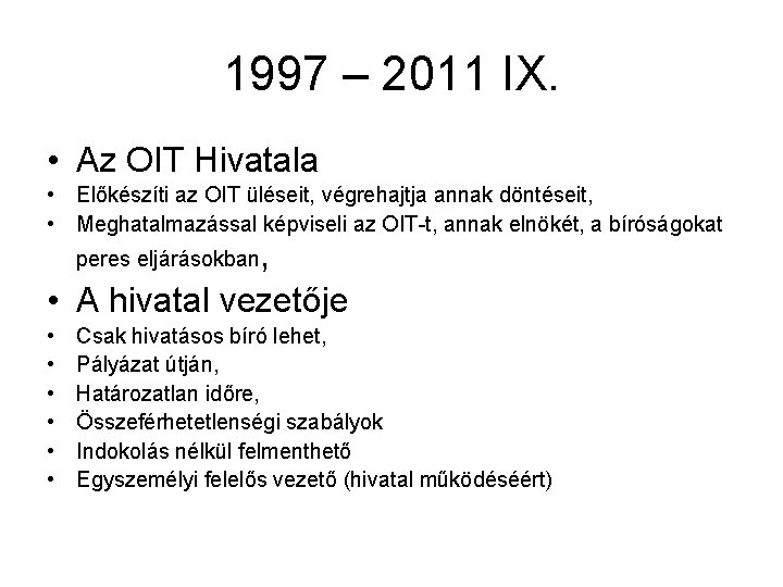 1997 – 2011 IX. • Az OIT Hivatala • Előkészíti az OIT üléseit, végrehajtja