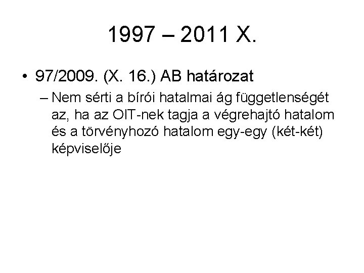 1997 – 2011 X. • 97/2009. (X. 16. ) AB határozat – Nem sérti
