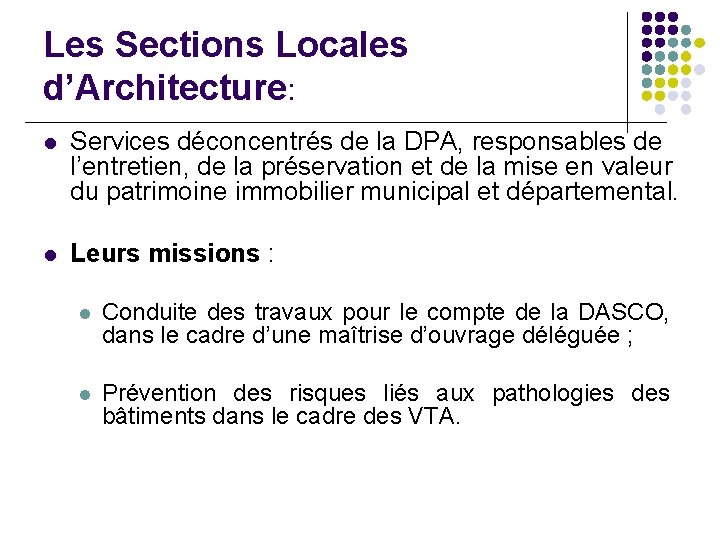 Les Sections Locales d’Architecture: l Services déconcentrés de la DPA, responsables de l’entretien, de