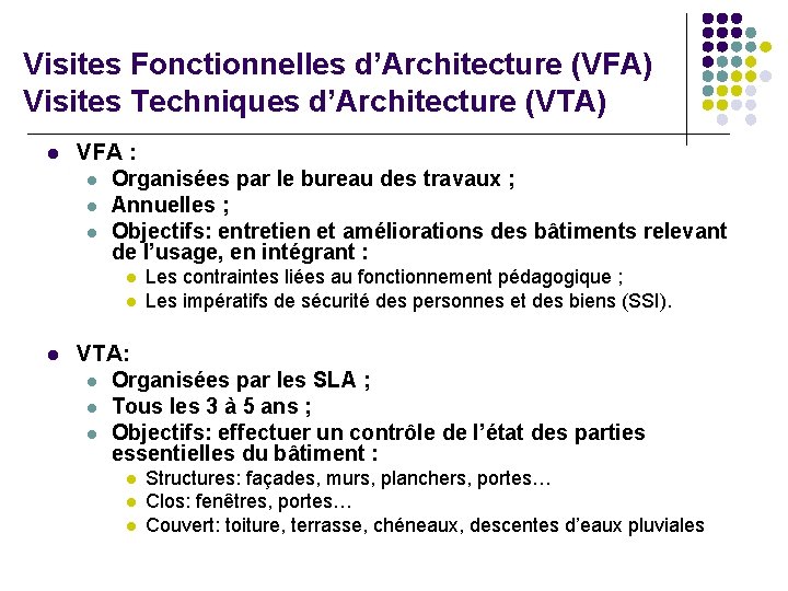 Visites Fonctionnelles d’Architecture (VFA) Visites Techniques d’Architecture (VTA) l VFA : l Organisées par