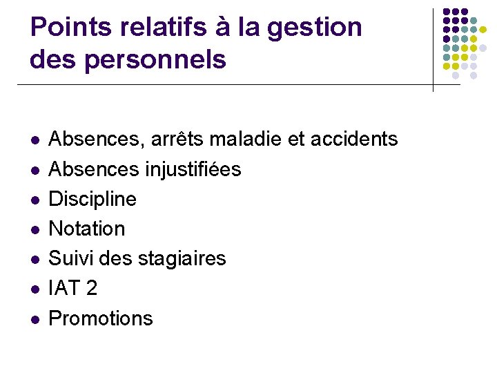 Points relatifs à la gestion des personnels l l l l Absences, arrêts maladie