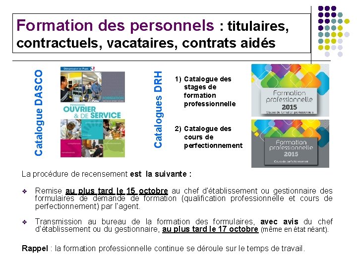 Formation des personnels : titulaires, Catalogues DRH Catalogue DASCO contractuels, vacataires, contrats aidés 1)