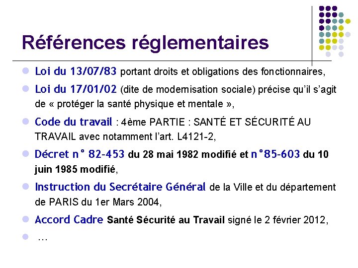 Références réglementaires l Loi du 13/07/83 portant droits et obligations des fonctionnaires, l Loi