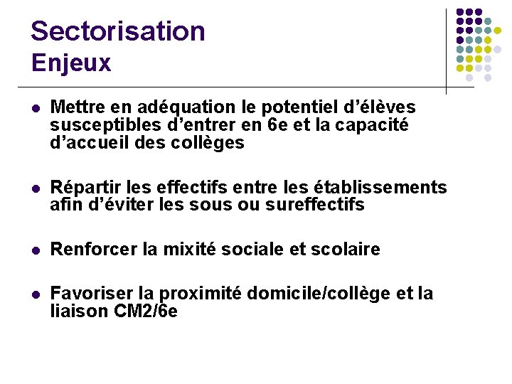 Sectorisation Enjeux l Mettre en adéquation le potentiel d’élèves susceptibles d’entrer en 6 e