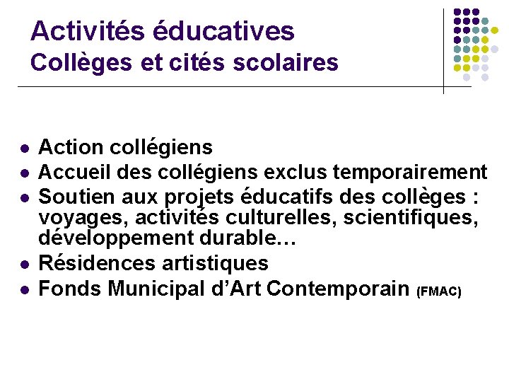 Activités éducatives Collèges et cités scolaires l l l Action collégiens Accueil des collégiens