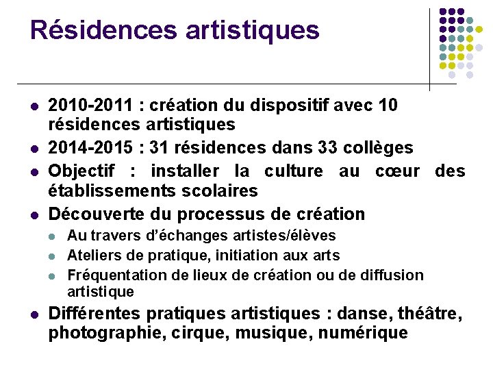 Résidences artistiques l l 2010 -2011 : création du dispositif avec 10 résidences artistiques