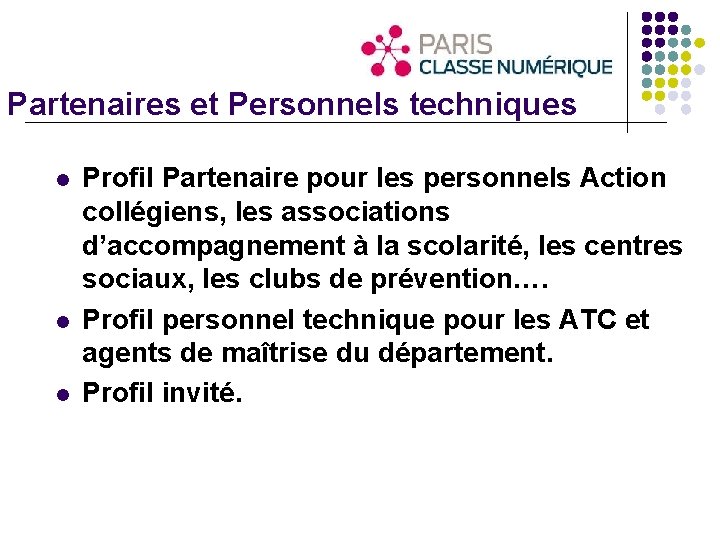Partenaires et Personnels techniques l l l Profil Partenaire pour les personnels Action collégiens,