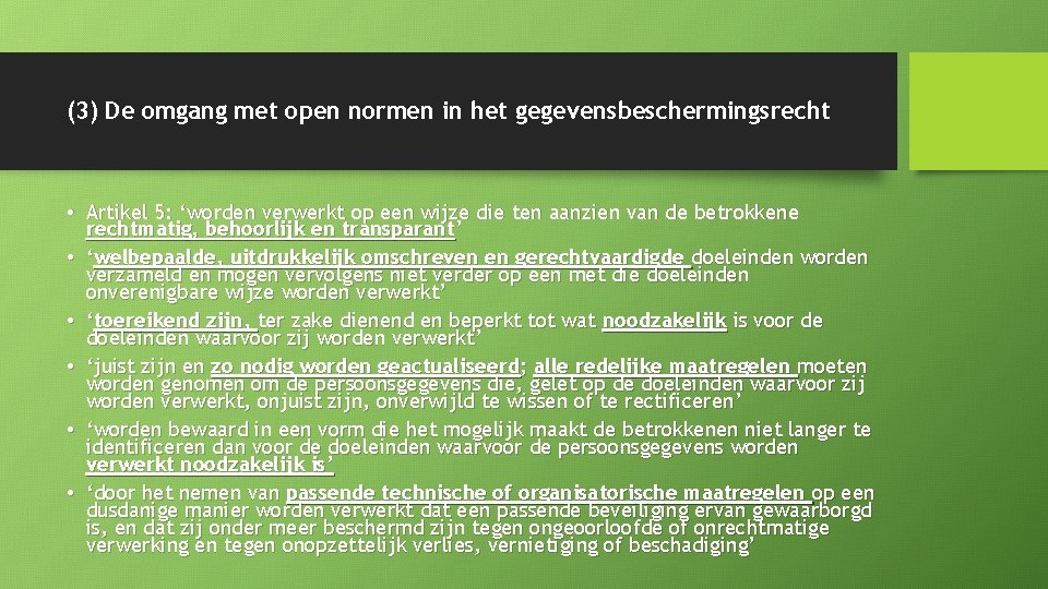 (3) De omgang met open normen in het gegevensbeschermingsrecht • Artikel 5: ‘worden verwerkt