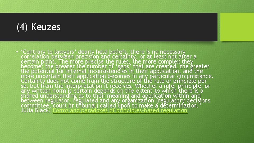 (4) Keuzes • ‘Contrary to lawyers’ dearly held beliefs, there is no necessary correlation