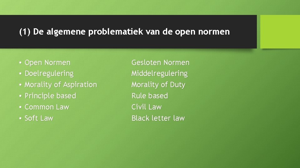 (1) De algemene problematiek van de open normen • • • Open Normen Doelregulering