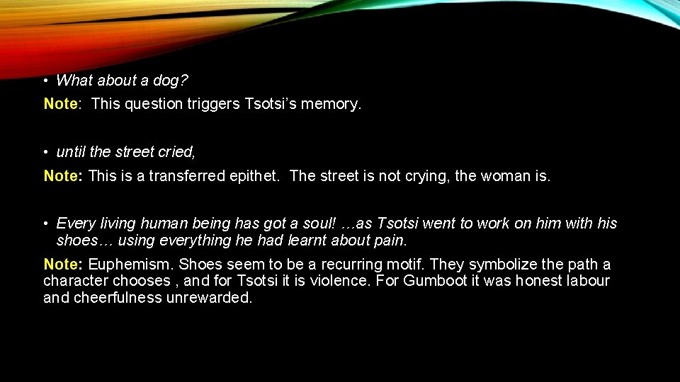  • What about a dog? Note: This question triggers Tsotsi’s memory. • until