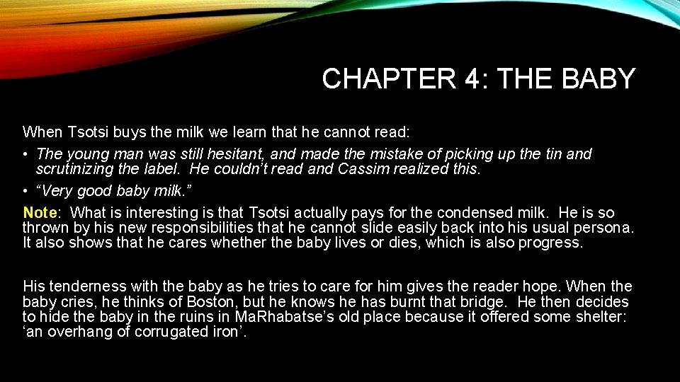 CHAPTER 4: THE BABY When Tsotsi buys the milk we learn that he cannot
