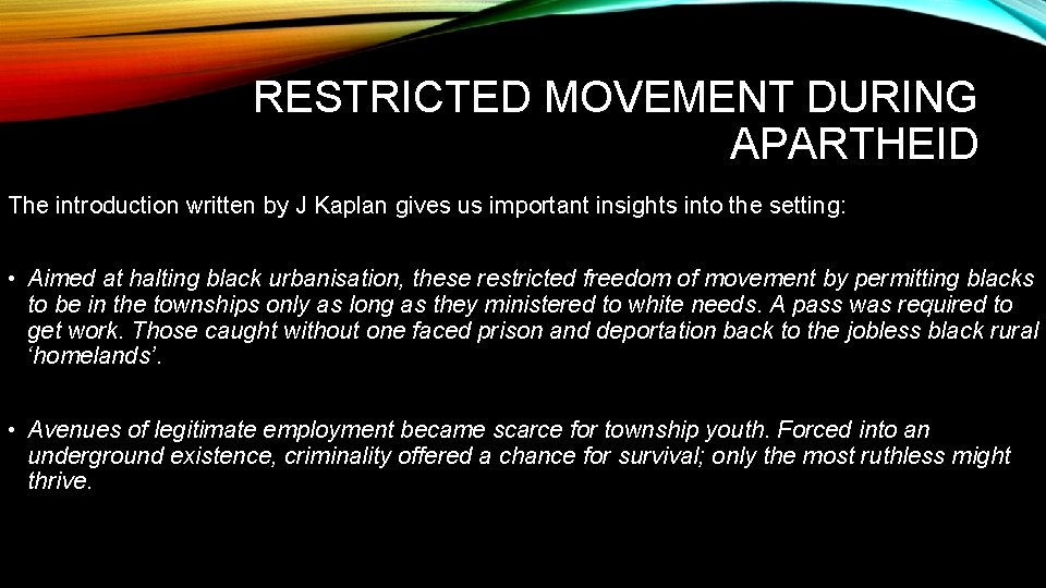 RESTRICTED MOVEMENT DURING APARTHEID The introduction written by J Kaplan gives us important insights