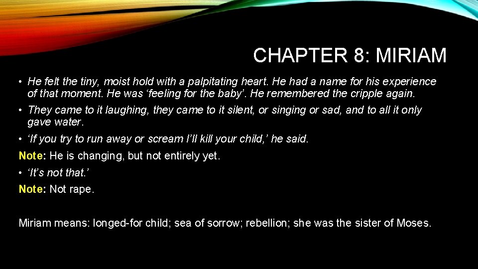 CHAPTER 8: MIRIAM • He felt the tiny, moist hold with a palpitating heart.