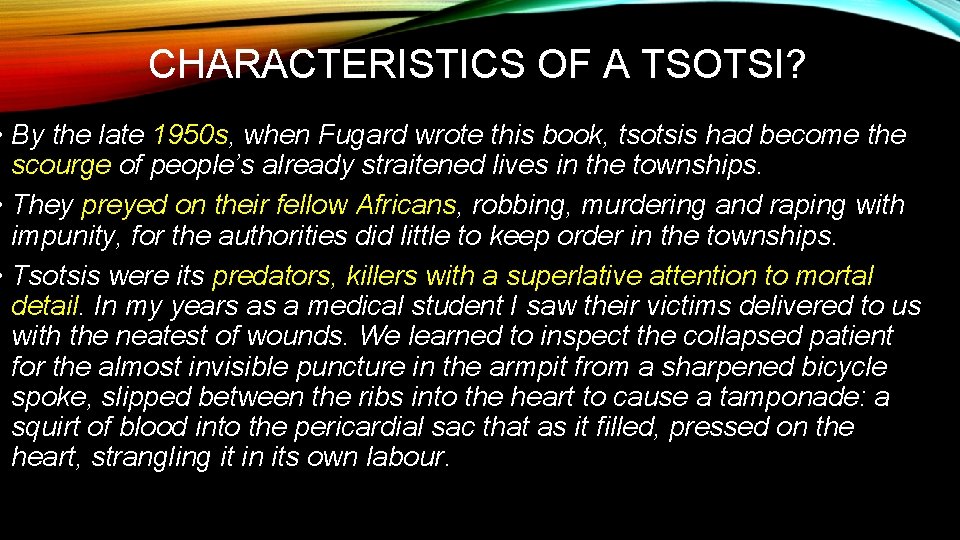 CHARACTERISTICS OF A TSOTSI? • By the late 1950 s, when Fugard wrote this