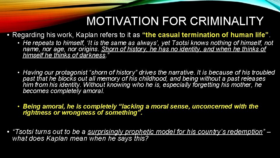 MOTIVATION FOR CRIMINALITY • Regarding his work, Kaplan refers to it as “the casual