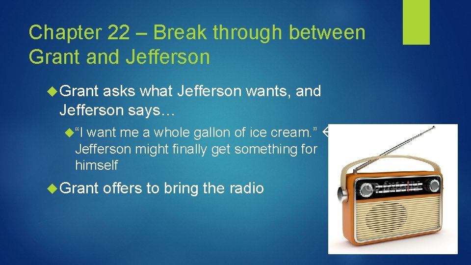 Chapter 22 – Break through between Grant and Jefferson Grant asks what Jefferson wants,