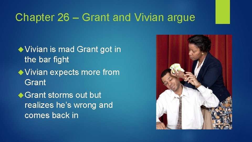 Chapter 26 – Grant and Vivian argue Vivian is mad Grant got in the