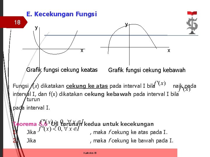 E. Kecekungan Fungsi 18 y y x x Grafik fungsi cekung keatas Grafik fungsi