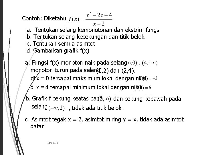 26 Contoh: Diketahui a. Tentukan selang kemonotonan dan ekstrim fungsi b. Tentukan selang kecekungan