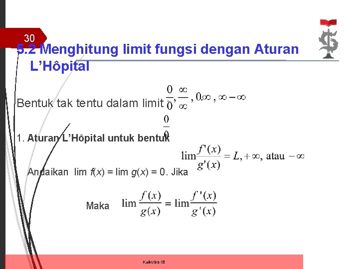 30 5. 2 Menghitung limit fungsi dengan Aturan L’Hôpital Bentuk tak tentu dalam limit