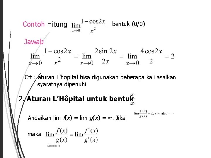 31 Contoh Hitung bentuk (0/0) Jawab Ctt : aturan L’hopital bisa digunakan beberapa kali