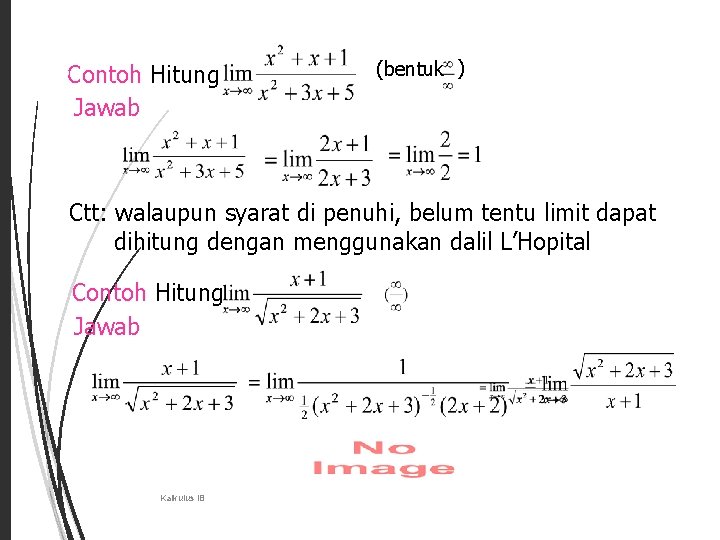 32 Contoh Hitung (bentuk ) Jawab Ctt: walaupun syarat di penuhi, belum tentu limit