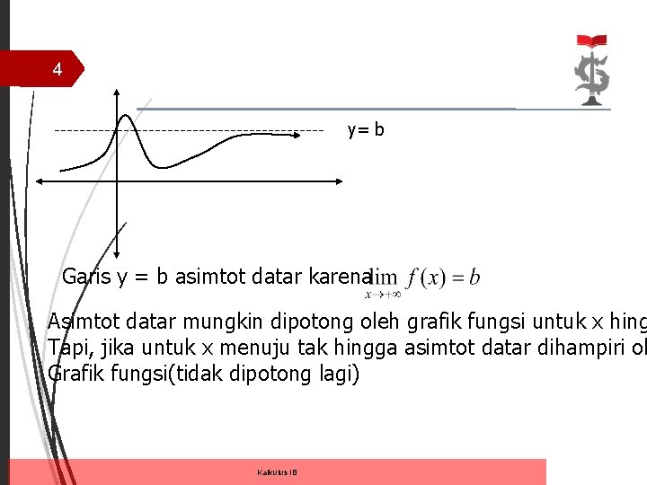 4 y= b Garis y = b asimtot datar karena Asimtot datar mungkin dipotong