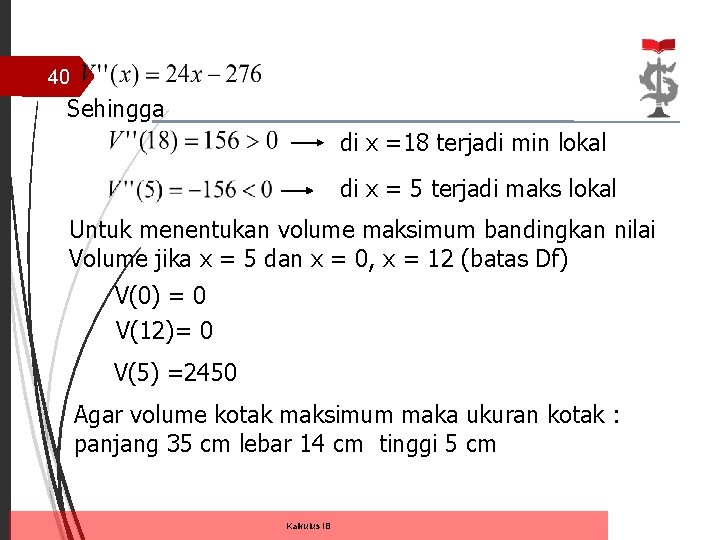 40 Sehingga di x =18 terjadi min lokal di x = 5 terjadi maks