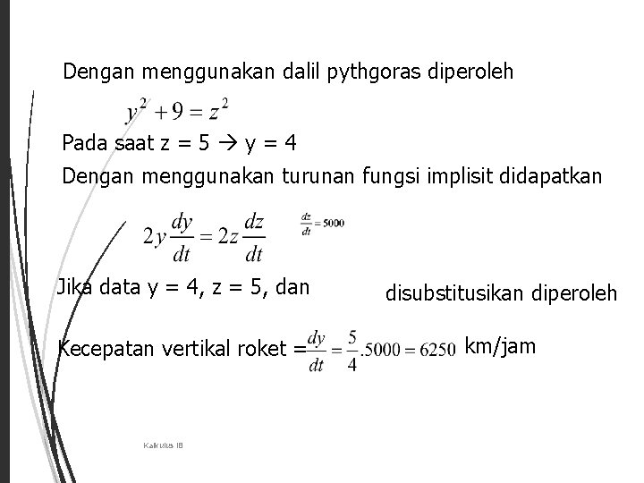 42 Dengan menggunakan dalil pythgoras diperoleh Pada saat z = 5 y = 4