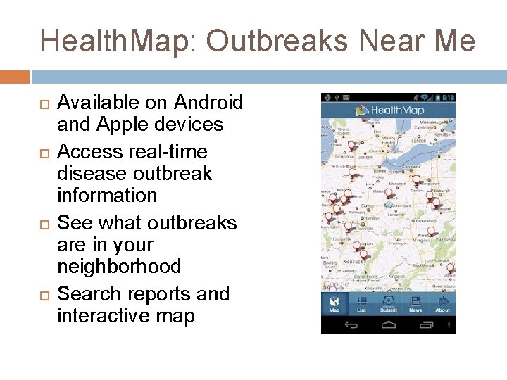 Health. Map: Outbreaks Near Me Available on Android and Apple devices Access real-time disease