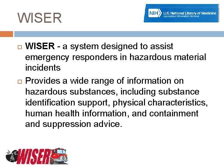 WISER - a system designed to assist emergency responders in hazardous material incidents Provides