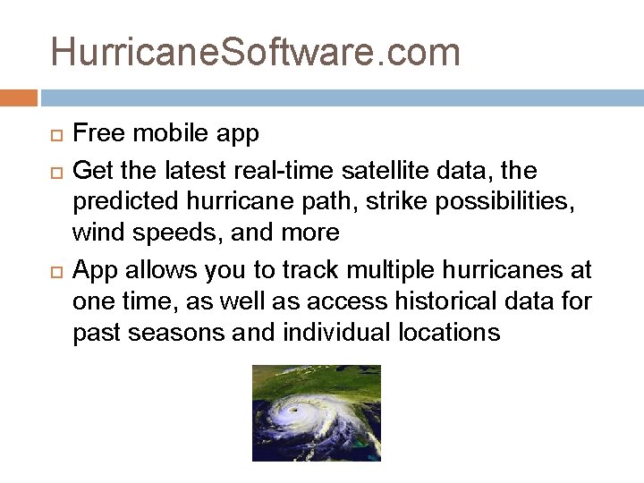 Hurricane. Software. com Free mobile app Get the latest real-time satellite data, the predicted