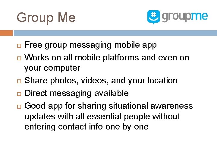 Group Me Free group messaging mobile app Works on all mobile platforms and even