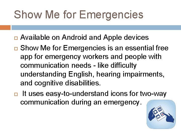 Show Me for Emergencies Available on Android and Apple devices Show Me for Emergencies