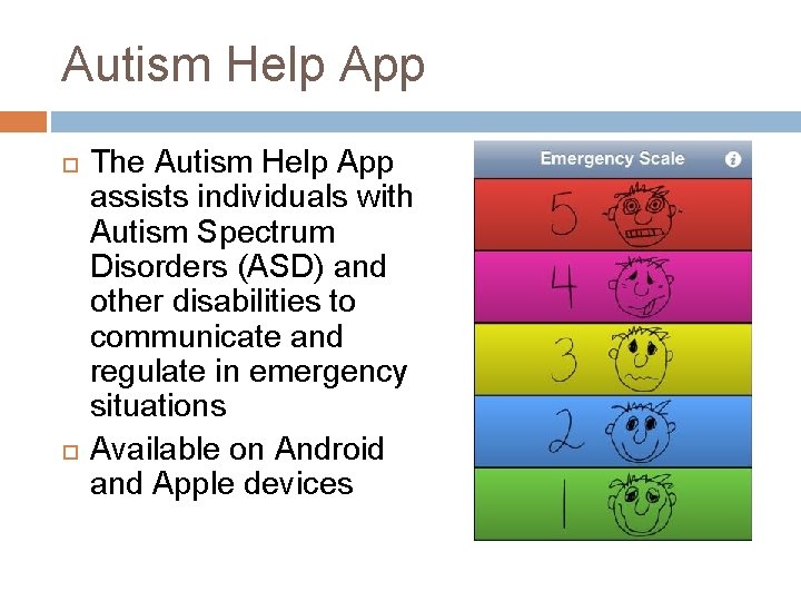 Autism Help App The Autism Help App assists individuals with Autism Spectrum Disorders (ASD)