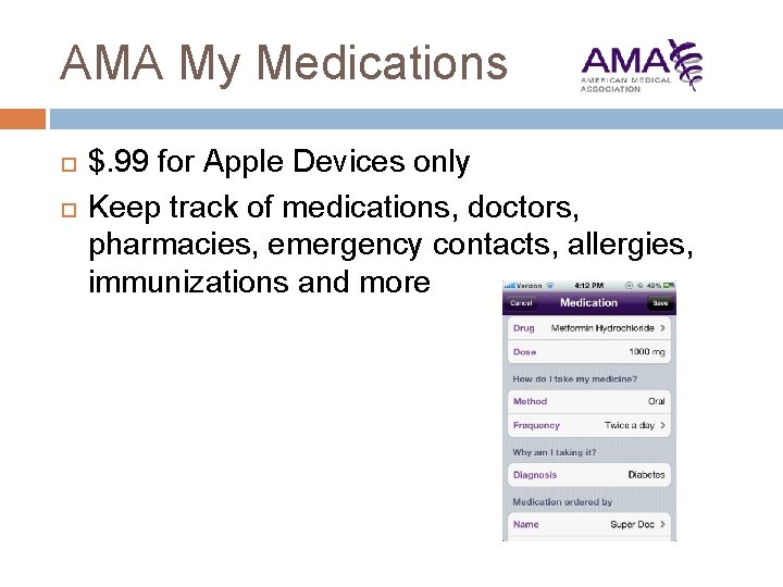 AMA My Medications $. 99 for Apple Devices only Keep track of medications, doctors,