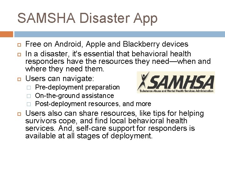 SAMSHA Disaster App Free on Android, Apple and Blackberry devices In a disaster, it's