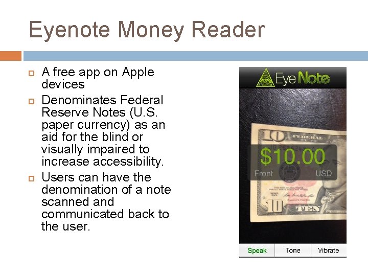 Eyenote Money Reader A free app on Apple devices Denominates Federal Reserve Notes (U.