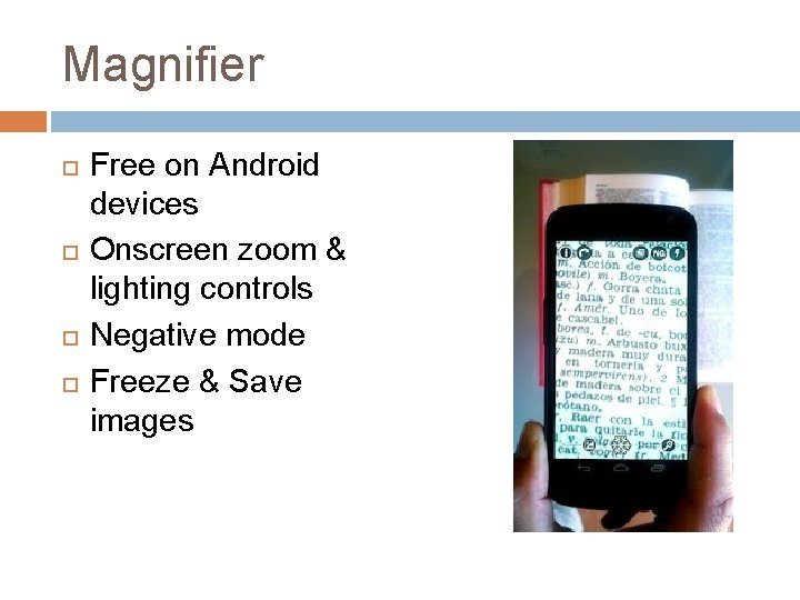 Magnifier Free on Android devices Onscreen zoom & lighting controls Negative mode Freeze &