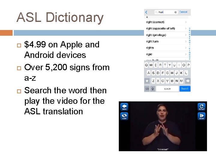 ASL Dictionary $4. 99 on Apple and Android devices Over 5, 200 signs from