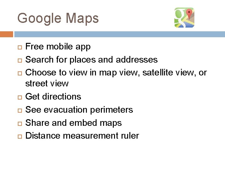 Google Maps Free mobile app Search for places and addresses Choose to view in
