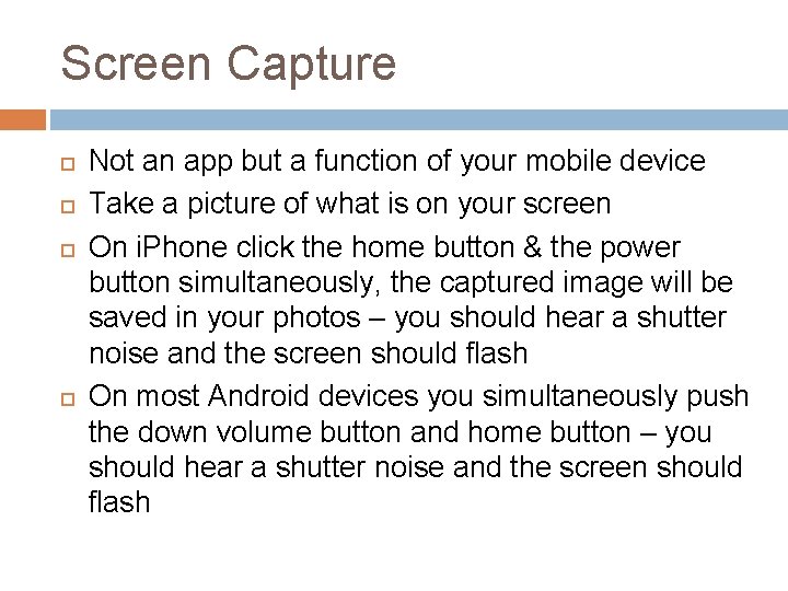 Screen Capture Not an app but a function of your mobile device Take a