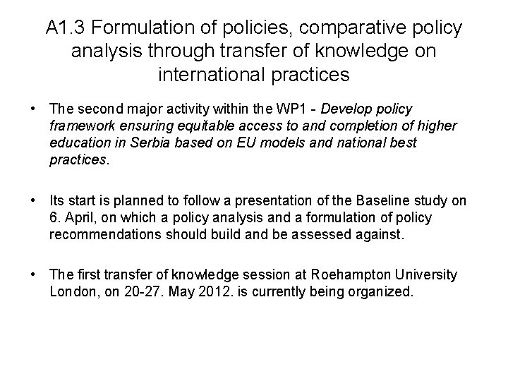 A 1. 3 Formulation of policies, comparative policy analysis through transfer of knowledge on