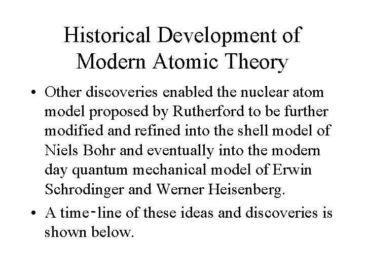 Historical Development of Modern Atomic Theory • Other discoveries enabled the nuclear atom model